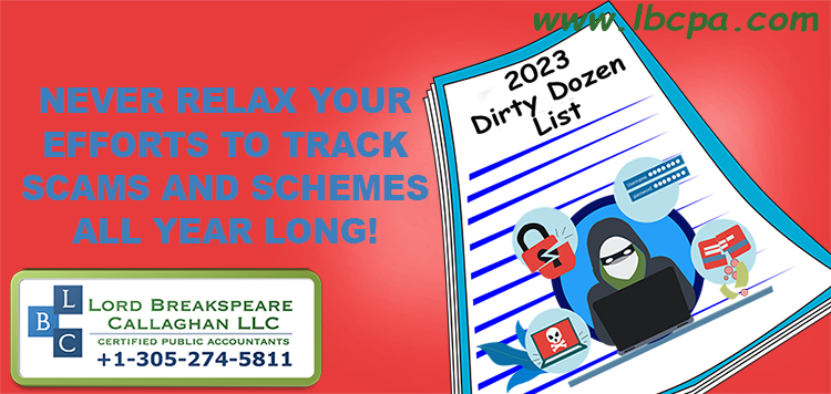 IRS Wraps Up 2023 Dirty Dozen List; Reminds Taxpayers and Tax Pros to be Aware of Scams and Schemes, even after Tax Season